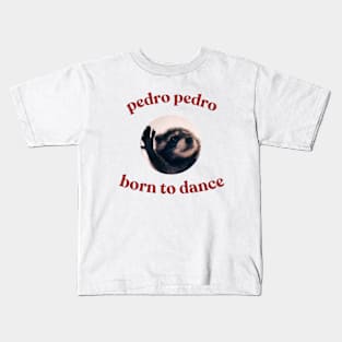 Pedro Born To Dance Raccoon Funny Meme Kids T-Shirt